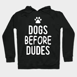 Dogs before dudes. Hoodie